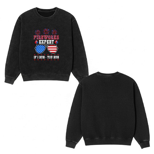 Fireworks Expert If I Run You Run Independence Day Double Sided Mineral Wash Sweatshirts