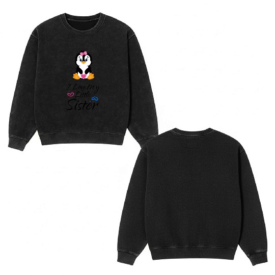 I love my little sister Pinguin Double Sided Mineral Wash Sweatshirts
