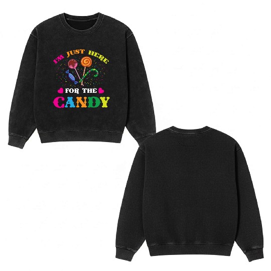 I m Just Here For The Candy For Halloween Double Sided Mineral Wash Sweatshirts