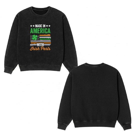 Made In America With Irish Parts Ireland Gaelic Double Sided Mineral Wash Sweatshirts