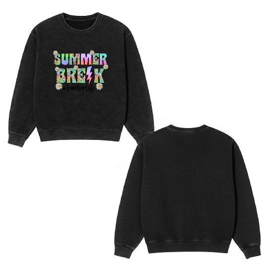 Summer Break Teacher Life Double Sided Mineral Wash Sweatshirts