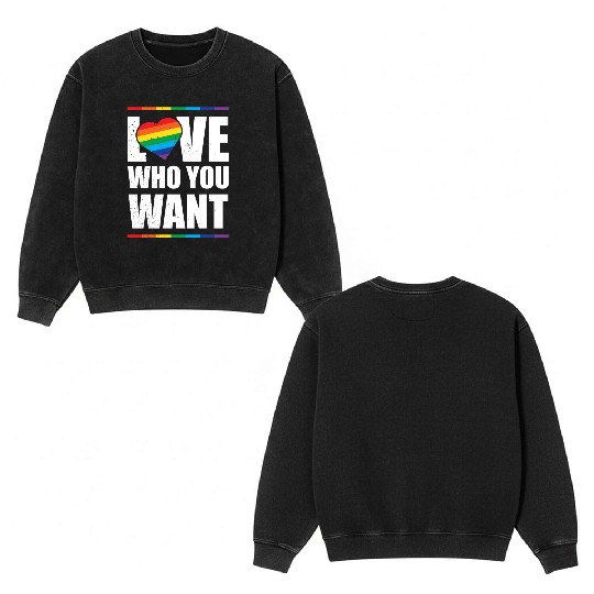 LGBT Love Who You Want Gay Pride Rainbow Heart Double Sided Mineral Wash Sweatshirts