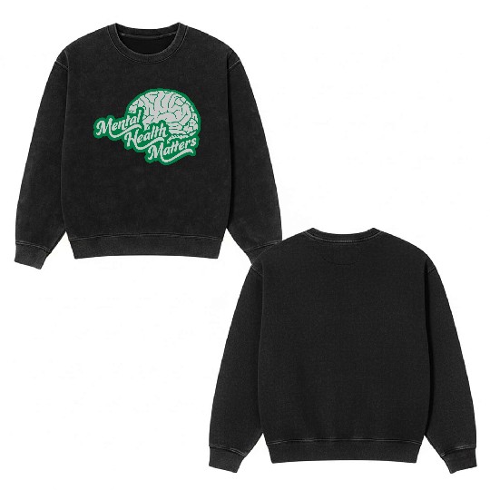 mental health matters quote Double Sided Mineral Wash Sweatshirts