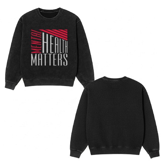 mental health matters quote Double Sided Mineral Wash Sweatshirts