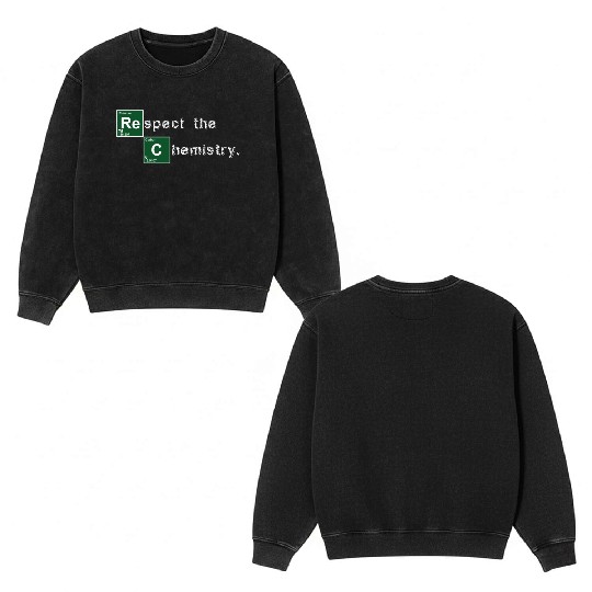 Respect the Chemistry Breaking Bad Double Sided Mineral Wash Sweatshirts