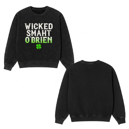 Wicked Smaht O'Brien Clan Boston Irish Slang Double Sided Mineral Wash Sweatshirts