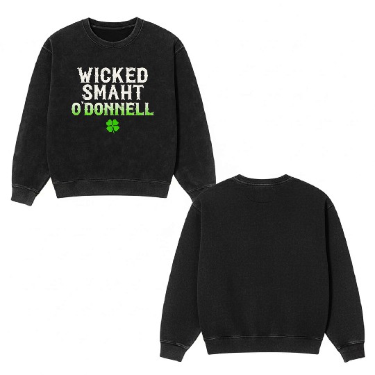 Wicked Smaht O'Donnell Clan Boston Irish Slang Double Sided Mineral Wash Sweatshirts