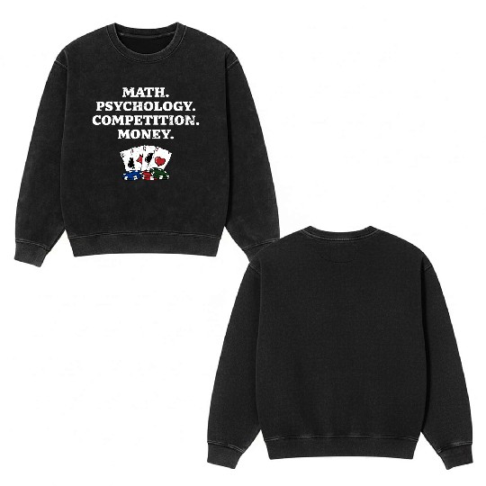 Math Psychology Competition Money Gambler Poker Double Sided Mineral Wash Sweatshirts