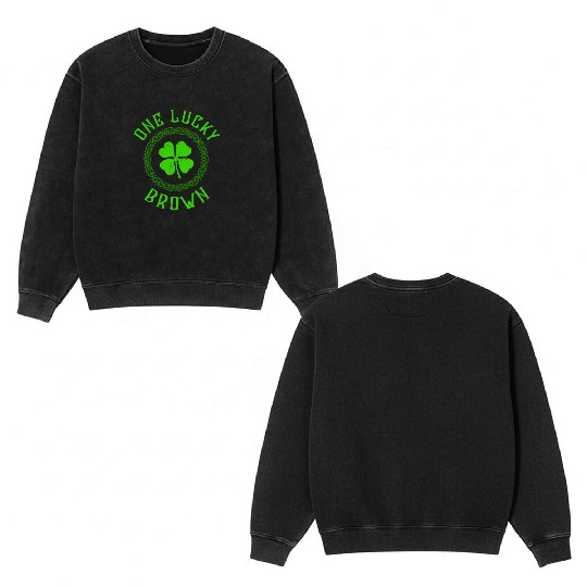 One Lucky Brown Irish Family 4 Leaf Clover Double Sided Mineral Wash Sweatshirts