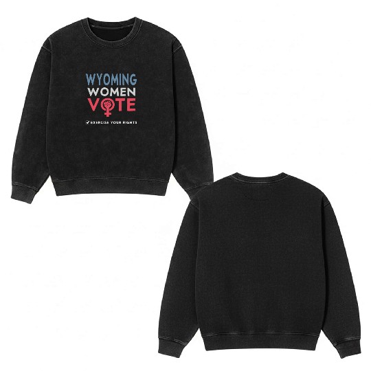 Wyoming Women Vote Voter 2022 Election Feminist Double Sided Mineral Wash Sweatshirts