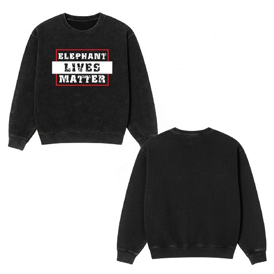 Elephant Lives Matter graphic Save the Elephants p Double Sided Mineral Wash Sweatshirts