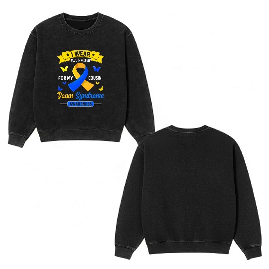 I Wear Blue Yellow For My Cousin Down Syndrome Double Sided Mineral Wash Sweatshirts