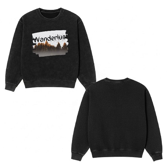 Wanderlust design Double Sided Mineral Wash Sweatshirts