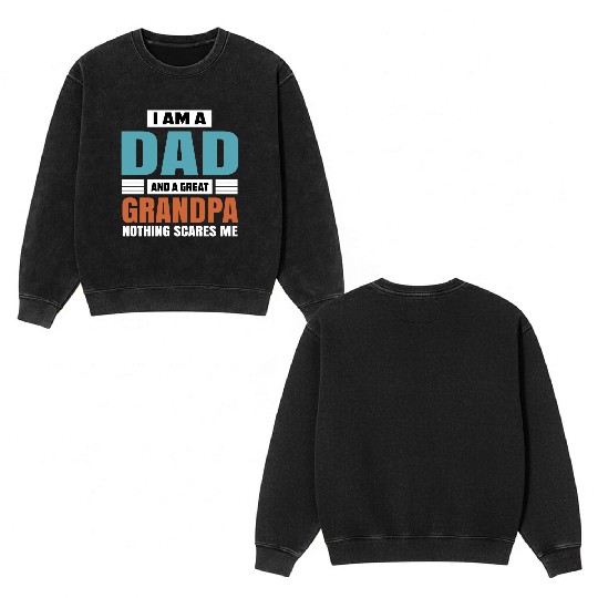 I Am A Dad And A Great Grandpa Double Sided Mineral Wash Sweatshirts