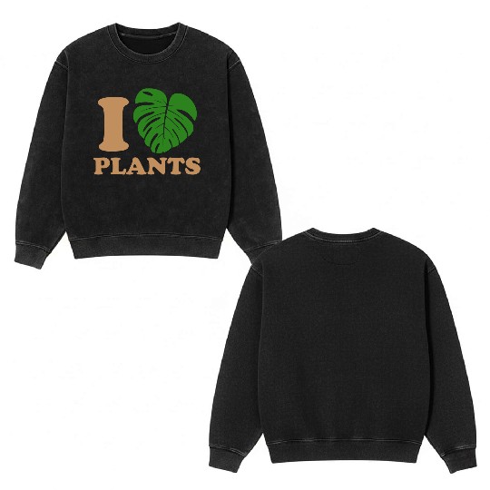 I love plants Double Sided Mineral Wash Sweatshirts