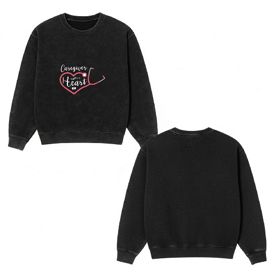 Caregiver With A Heart Job Profession Caregiving Double Sided Mineral Wash Sweatshirts