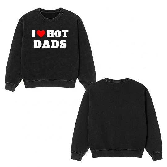 I Love Hot Dads Funny Red Heart Retro Vintage Double Sided Mineral Wash Sweatshirts