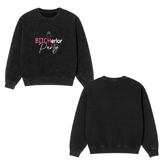 Bitcherlor Party - Bachelorette Party Bride Squad Double Sided Mineral Wash Sweatshirts