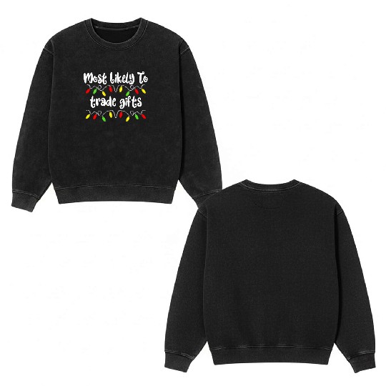 Most Likely To Christmas Trade Gifts Christmas Double Sided Mineral Wash Sweatshirts