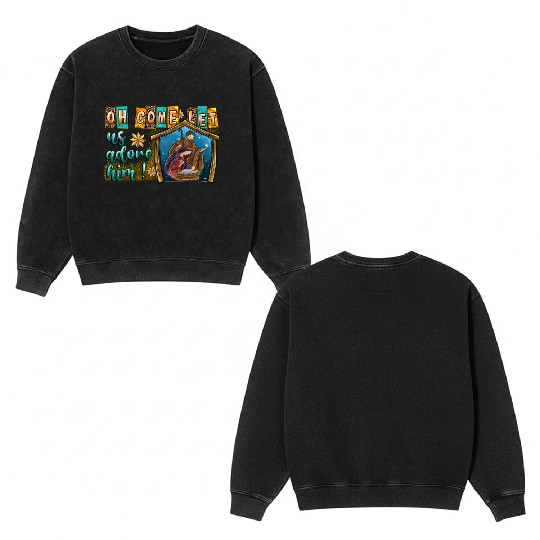 Oh Come Let Us Adore Him Double Sided Mineral Wash Sweatshirts