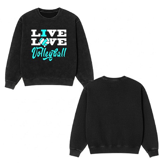 Volleyball Live Love Light Blue For Girlsns Double Sided Mineral Wash Sweatshirts