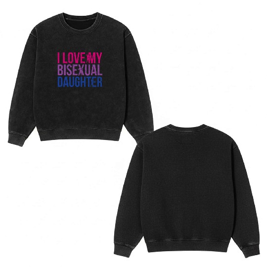 I Love My Bisexual Daughter Bi Pride Mom Double Sided Mineral Wash Sweatshirts