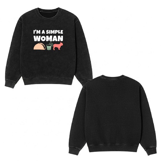I'm A Simple Woman Tacos Tequila French Bulldog Double Sided Mineral Wash Sweatshirts