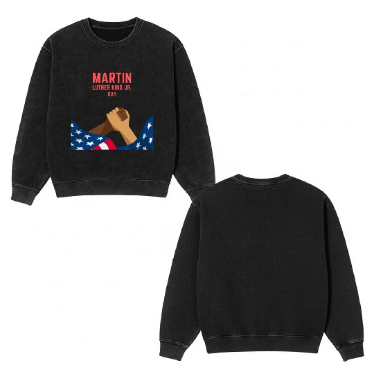 Martin Luther king jr. day Double Sided Mineral Wash Sweatshirts