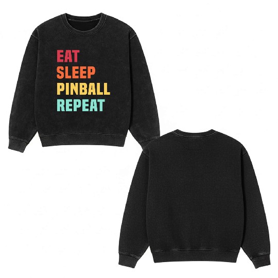 Eat Sleep Pinball Repeat - for Pinball lover Double Sided Mineral Wash Sweatshirts