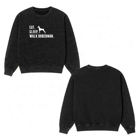 Eat Sleep Walk Doberman Double Sided Mineral Wash Sweatshirts