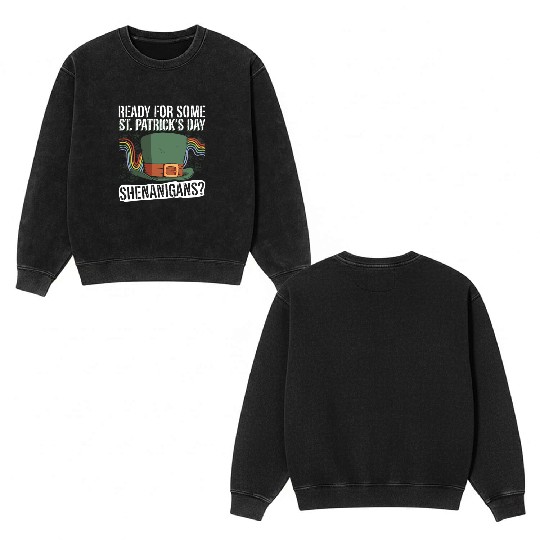 Ready For Some St. Patrick's Day Shenanigans? - St Double Sided Mineral Wash Sweatshirts