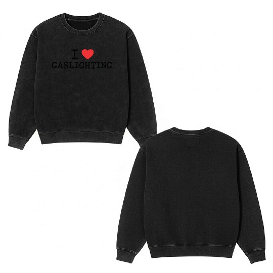 I LOVE (HEART) GASLIGHTING Double Sided Mineral Wash Sweatshirts