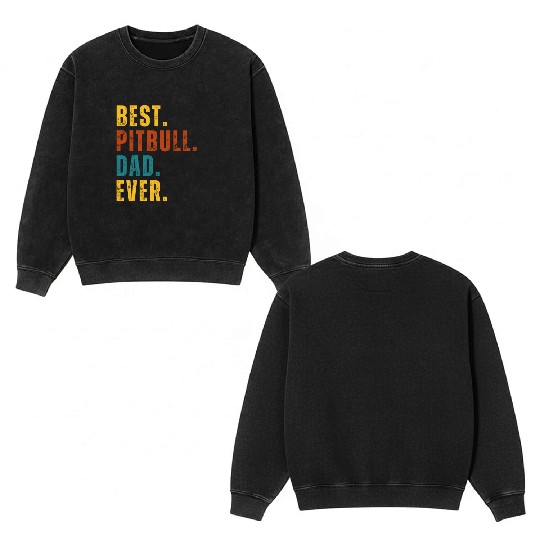 BEST Pitbull Dad Ever Double Sided Mineral Wash Sweatshirts