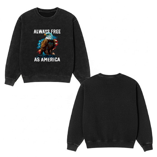 Always Free as America American Bald Eagle USA Double Sided Mineral Wash Sweatshirts