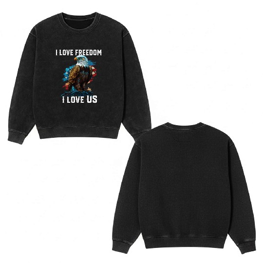 I Love Freedom I Love US American Bald Eagle Double Sided Mineral Wash Sweatshirts
