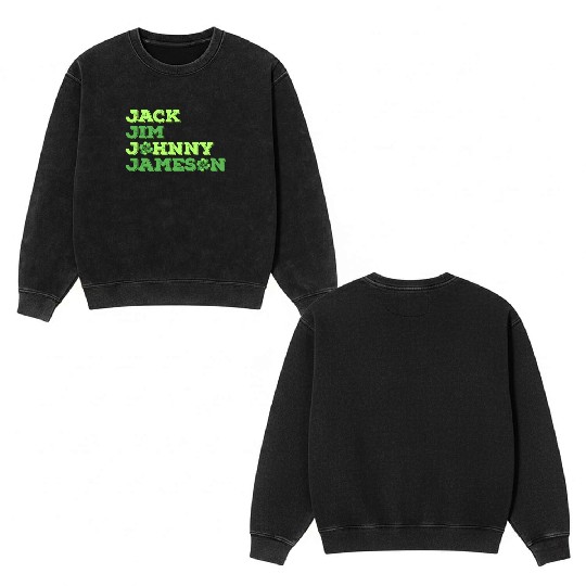 Jack Jim Johnny Jameson 4 Founder St Patrick's Day Double Sided Mineral Wash Sweatshirts