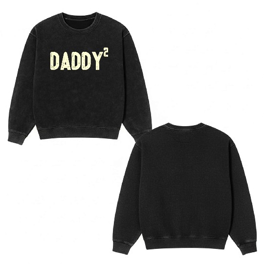 Mens Daddy to be of 2 kids 2nd power squared Dad s Double Sided Mineral Wash Sweatshirts