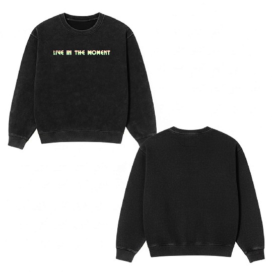 LIVE IN THE MOMENT Double Sided Mineral Wash Sweatshirts