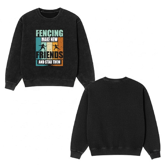Funny Fencing Make New Friends And Stab Them Double Sided Mineral Wash Sweatshirts