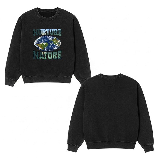 Nurture Nature Advocacy Environmental Awareness Double Sided Mineral Wash Sweatshirts