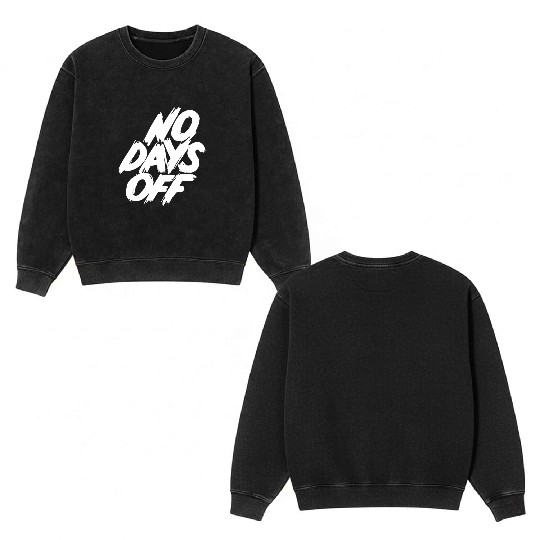No days off Double Sided Mineral Wash Sweatshirts