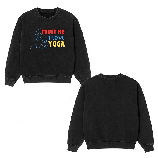 Trust me I love yoga Double Sided Mineral Wash Sweatshirts