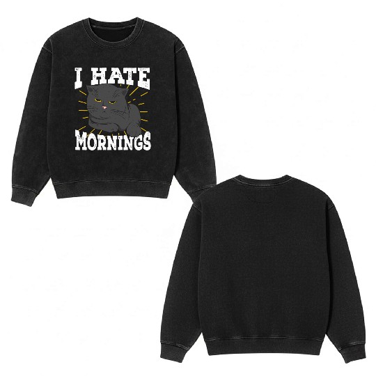 I Hate Mornings Cat Long Sleeper Gift Double Sided Mineral Wash Sweatshirts