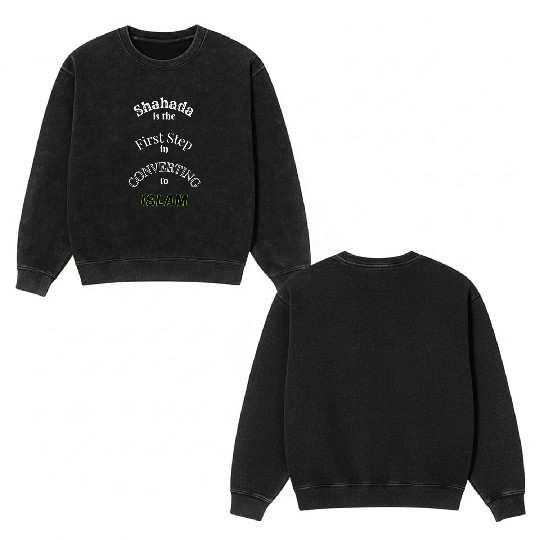 Shahada is the First Step in converting to Islam Double Sided Mineral Wash Sweatshirts