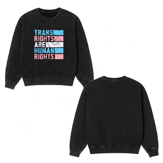 Trans Rights Are Human Rights Support LGBT Pride Double Sided Mineral Wash Sweatshirts