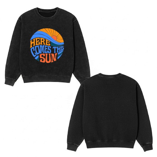 Here comes the sun Double Sided Mineral Wash Sweatshirts