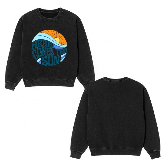 Here comes the sun Double Sided Mineral Wash Sweatshirts
