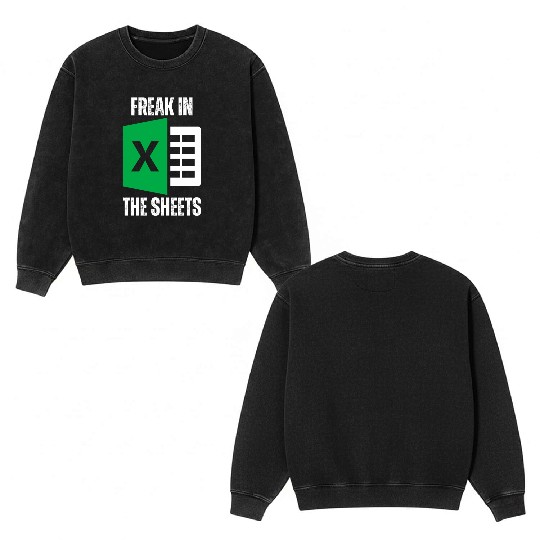 Freak In The Sheets Spreadsheet Funny Excel Sheet Double Sided Mineral Wash Sweatshirts