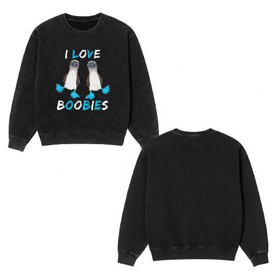 I Love Boobies Funny Booby Bird Double Sided Mineral Wash Sweatshirts