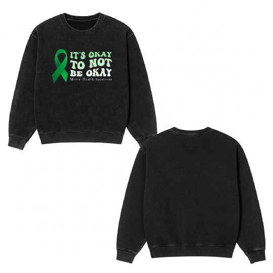 its okay to not be okay Mental Health Awareness Double Sided Mineral Wash Sweatshirts